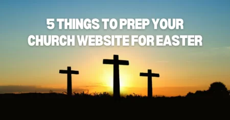 5 Things To Prep Your Church Website For Easter