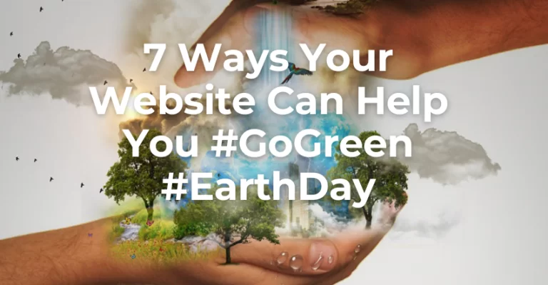 7 Ways Your Website Can Help You GoGreen EarthDay