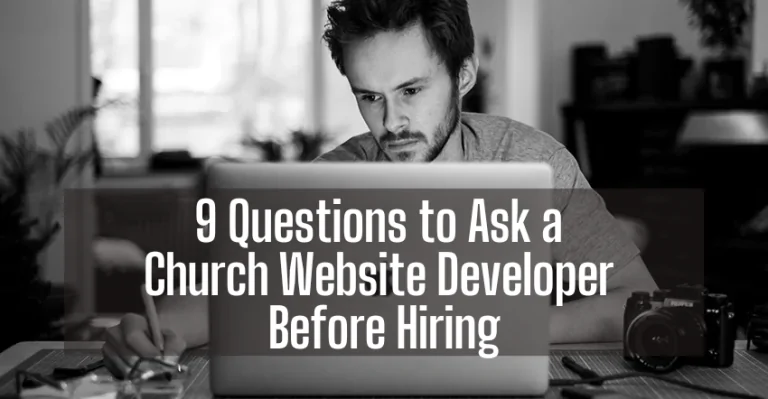 9 Questions to Ask a Church Website Developer Before Hiring
