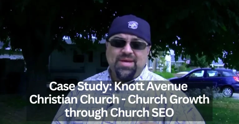 Case Study: Knott Avenue Christian Church - Church Growth through Church SEO