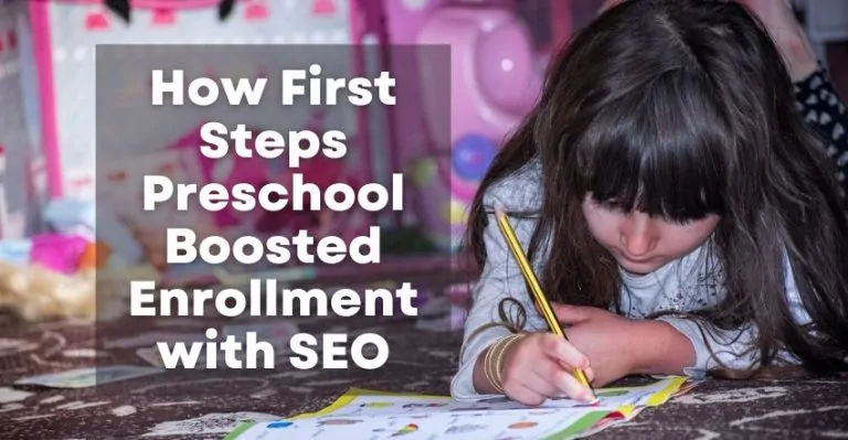 How First Steps Preschool Boosted Enrollment with SEO