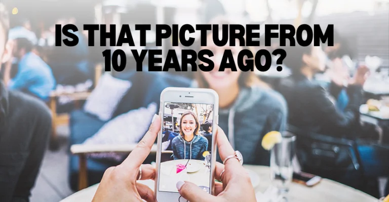 Is that picture from 10 years ago?