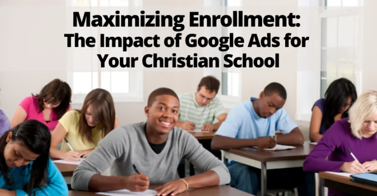 Maximizing Enrollment: The Impact of Google Ads for Your Christian School