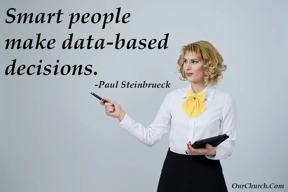 Smart people make data-based decisions.