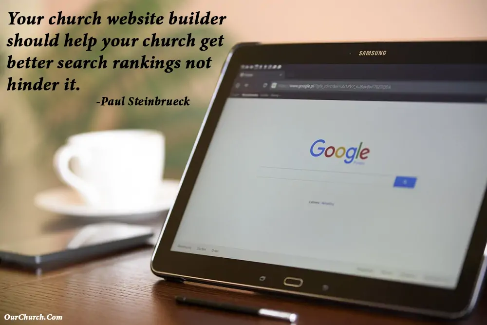 Quote: Your church website builder should help your church get better search rankings not hinder it.