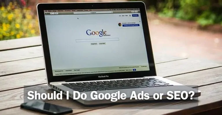 Should I Do Google Ads or SEO?