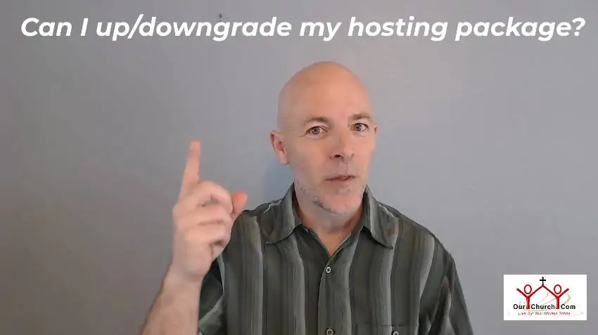 church website hosting - can up I upgrade or downgrade?