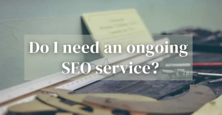 Do I need an ongoing SEO service?