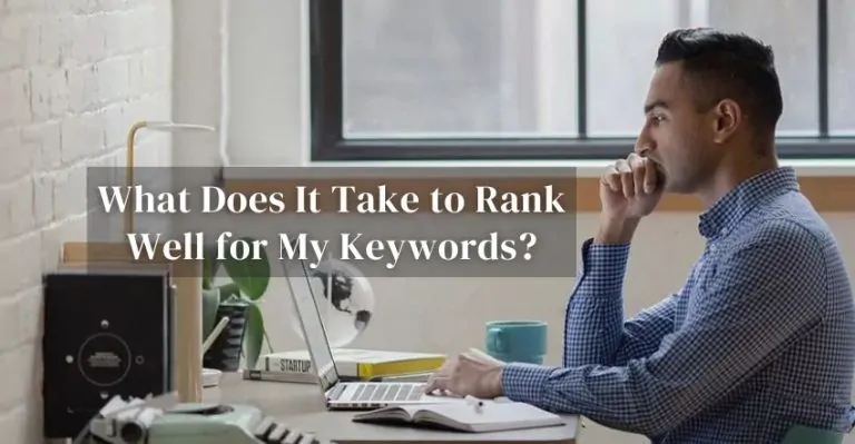 What Does It Take to Rank Well for My Keywords?